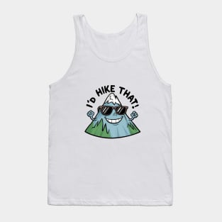 I’d Hike That! - funny hiking and camping Tank Top